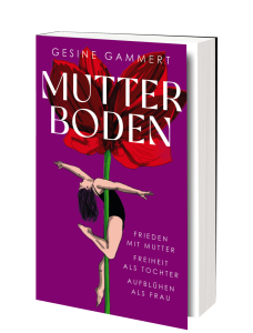 Buch MUTTERBODEN Frieden mit Mutter, freiheit als tochter, aufblühen als frau von Gesine Gammert
